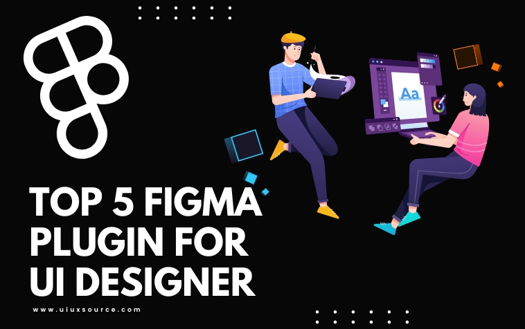 Top 5 Figma plugins for UI designer